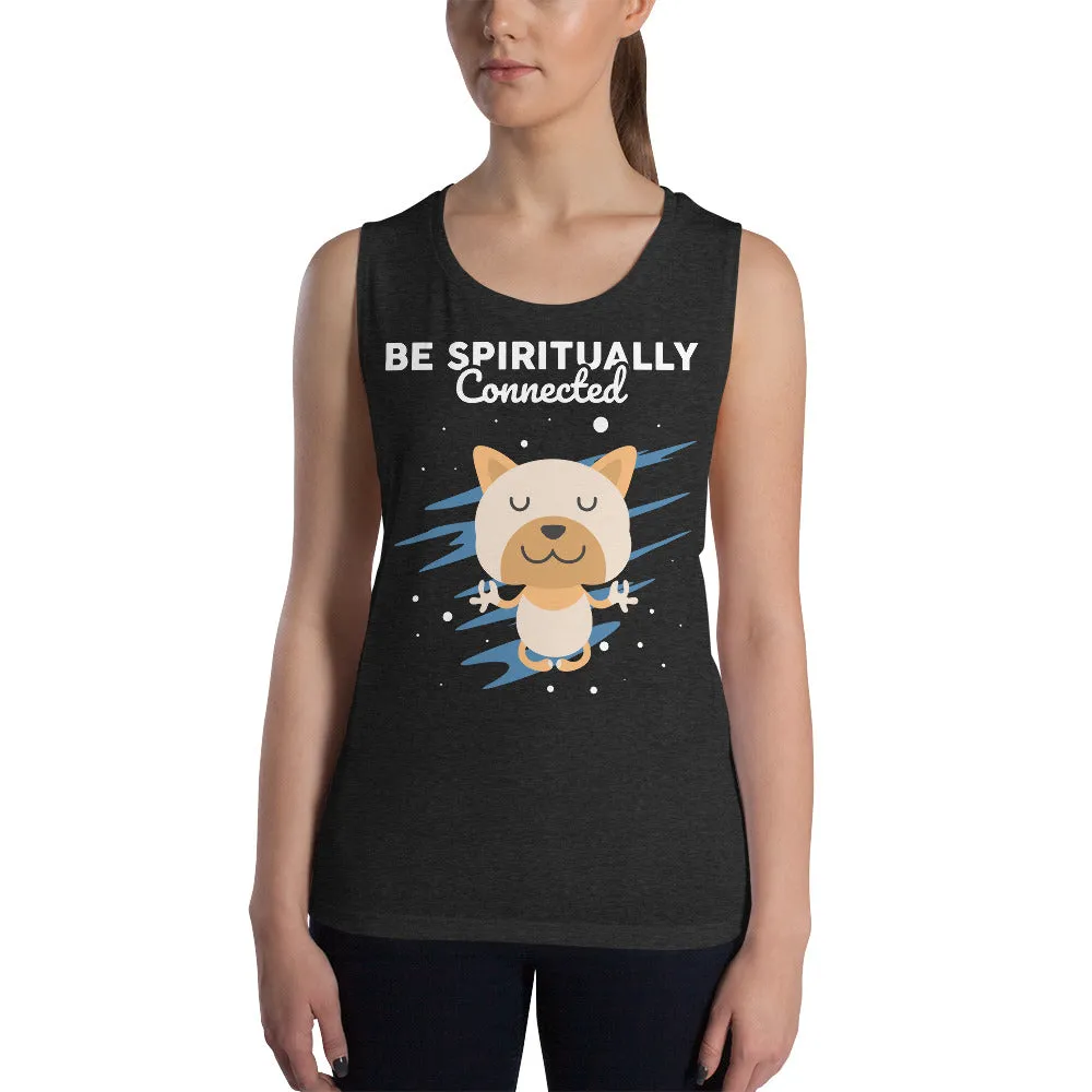 Be Spiritually Connected Muscle Tank